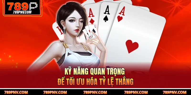 Kỹ năng cần có để nhân đôi tỷ lệ thắng
