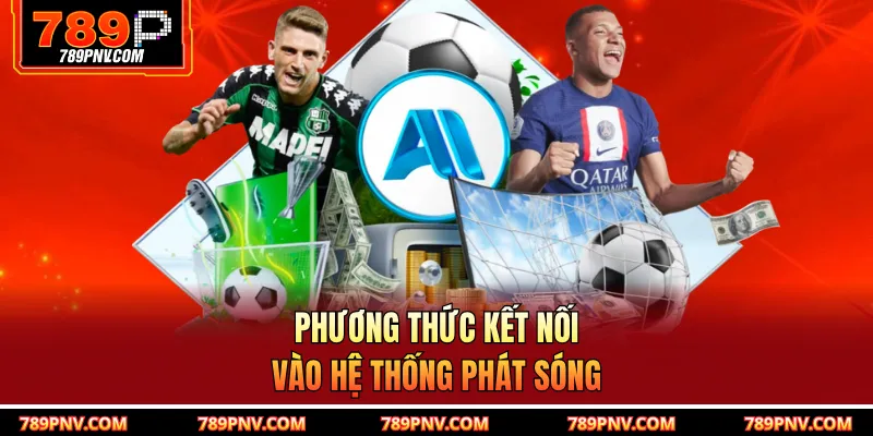 Phương thức kết nối vào hệ thống phát sóng