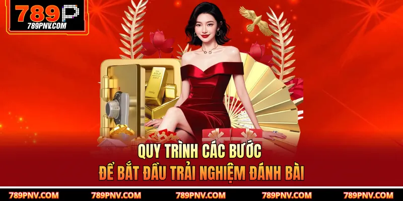 Quy trình các bước để bắt đầu trải nghiệm đánh bài