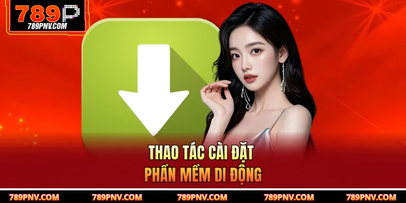 Thao tác cài đặt phần mềm di động