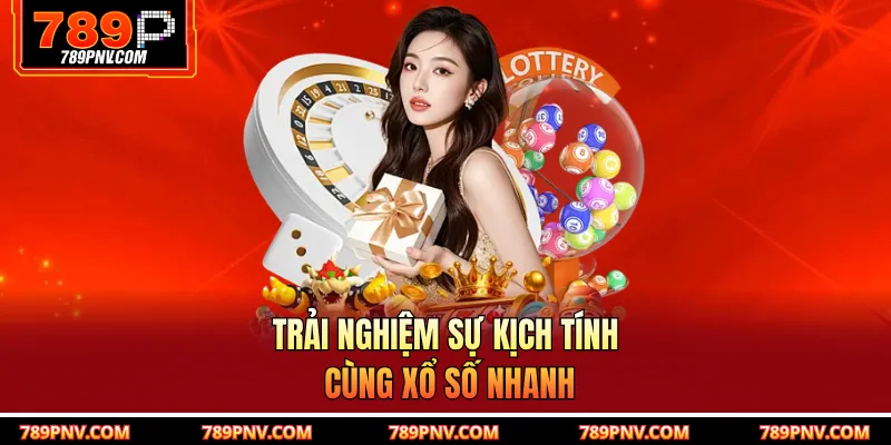 Trải nghiệm sự kịch tính cùng xổ số nhanh